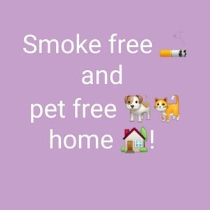 Smoke free, pet free home.